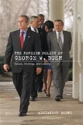 Book cover of The Foreign Policy of George W. Bush by Alexander Moens