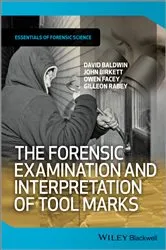 Book cover of The Forensic Examination and Interpretation of Tool Marks by David Baldwin