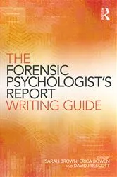 Book cover of The Forensic Psychologist's Report Writing Guide by Sarah Brown