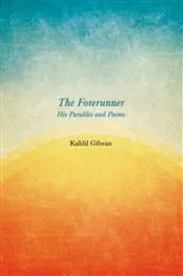 Book cover of The Forerunner - His Parables and Poems by Kahlil Gibran