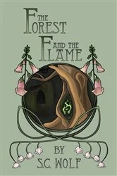 Book cover of The Forest and the Flame by S.C. Wolf