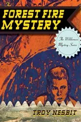 Book cover of The Forest Fire Mystery by Troy Nesbit