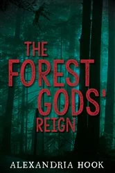 Book cover of The Forest Gods' Reign by Alexandria Hook
