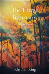 Book cover of The Forest Infirmary by Rhydian Pedr King