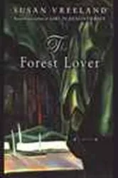 Book cover of The Forest Lover by Susan Vreeland