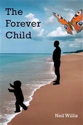 Book cover of The Forever Child by Neil Willis