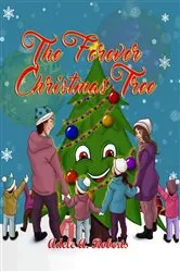 Book cover of The Forever Christmas Tree by Adele A. Roberts