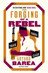Book cover of The Forging of a Rebel by Arturo Barea