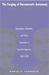 Book cover of The Forging of Bureaucratic Autonomy by Daniel Carpenter