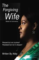 Book cover of The Forgiving Wife by Abby