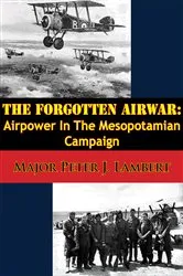 Book cover of The Forgotten Airwar: Airpower In The Mesopotamian Campaign by Unknown