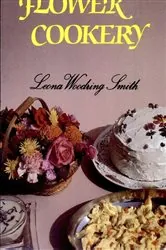 Book cover of The Forgotten Art of Flower Cookery by Leona Woodring Smith