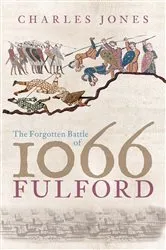Book cover of The Forgotten Battle of 1066: Fulford by Charles Jones