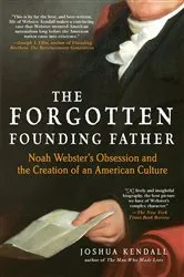 Book cover of The Forgotten Founding Father by Joshua Kendall