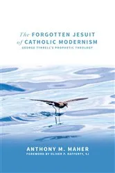 Book cover of The Forgotten Jesuit of Catholic Modernism by Anthony  M. Maher