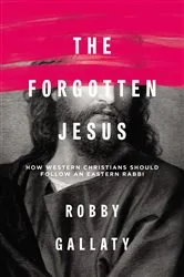 Book cover of The Forgotten Jesus by Robby Gallaty