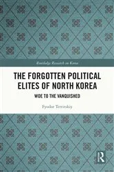 Book cover of The Forgotten Political Elites of North Korea by Fyodor Tertitskiy
