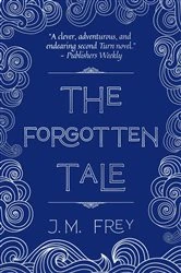 Book cover of The Forgotten Tale (2nd ed.) by J.M. Frey