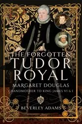Book cover of The Forgotten Tudor Royal by Beverley Adams