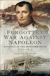 Book cover of The Forgotten War Against Napoleon by Gareth Glover