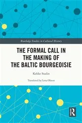 Book cover of The Formal Call in the Making of the Baltic Bourgeoisie by Kekke Stadin