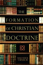 Book cover of The Formation of Christian Doctrine by Malcolm B. Yarnell