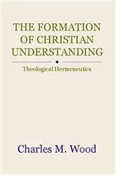 Book cover of The Formation of Christian Understanding by Charles M. Wood