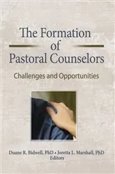Book cover of The Formation of Pastoral Counselors by Duane R. Bidwell