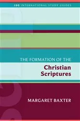 Book cover of The Formation of the Christian Scriptures by Margaret Baxter