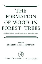 Book cover of The Formation of Wood in Forest Trees by Martin H. Zimmermann