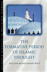 Book cover of The Formative Period of Islamic Thought by W. Montgomery Watt