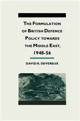 Book cover of The Formulation of British Defense Policy Towards the Middle East, 1948–56 by David R Devereaux