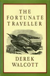 Book cover of The Fortunate Traveller by Derek Walcott