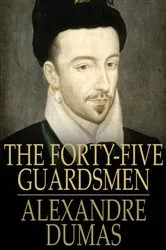 Book cover of The Forty-Five Guardsmen by Alexandre Dumas