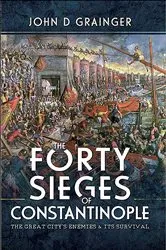 Book cover of The Forty Sieges of Constantinople by John D. Grainger