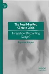 Book cover of The Fossil-Fuelled Climate Crisis by Raymond Murphy