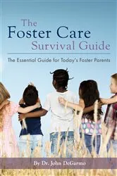 Book cover of The Foster Care Survival Guide by John DeGarmo