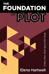 Book cover of The Foundation of Plot by Elena Hartwell