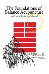 Book cover of The Foundations of Balance Acupuncture by Tan, Sonia, F.