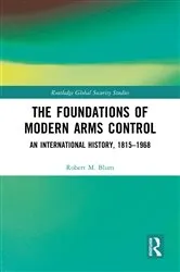 Book cover of The Foundations of Modern Arms Control by Robert M. Blum