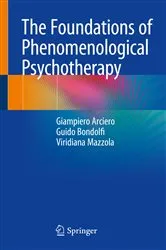 Book cover of The Foundations of Phenomenological Psychotherapy by Giampiero Arciero