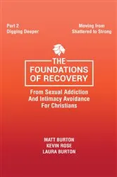 Book cover of The Foundations of Recovery from Sexual Addiction and Intimacy Avoidance for Christians by Matt Burton