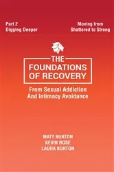 Book cover of The Foundations of Recovery from Sexual Addiction and Intimacy Avoidance by Matt Burton