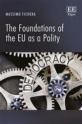 Book cover of The Foundations of the EU as a Polity by Massimo Fichera
