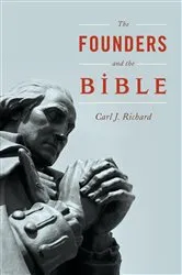 Book cover of The Founders and the Bible by Carl J. Richard