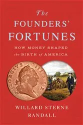 Book cover of The Founders' Fortunes by Willard Sterne Randall
