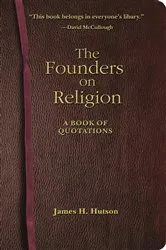 Book cover of The Founders on Religion by James H. Hutson