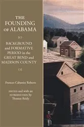 Book cover of The Founding of Alabama by Frances Cabaniss Roberts