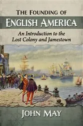 Book cover of The Founding of English America by John May