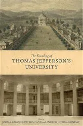 Book cover of The Founding of Thomas Jefferson's University by John A. Ragosta